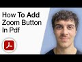 How to Add Zoom Button in PDF Using Adobe Acrobat Pro DC [2025 Full Guide]