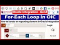 24. For Each Loop in oracle integration | For each in oic | How to user loop in oic | OIC tutorials