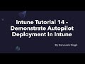 Intune Tutorial 14 - Demonstrate Autopilot Deployment In Intune