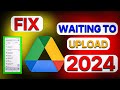 how to fix waiting upload problem in google drive