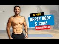 UPPER BODY \u0026 CORE 30 Minute Workout with No Equipment to Build Strength
