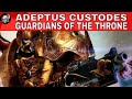 ADEPTUS CUSTODES - The Bodyguards of the Emperor of Mankind in Warhammer 40000