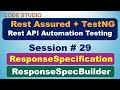 Rest Assured API Testing Session# 29 - ResponseSpecification \u0026 ResponseSpecBuilder