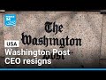 Washington Post CEO resigns after sweeping job cuts • FRANCE 24 English