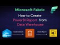 007 Microsoft Fabric Data Warehouse: How to Create PowerBI dashboard from data Warehouse tables.