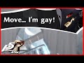Move... I'M GAY!