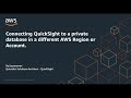 How to Connect Amazon QuickSight to a Private Database in a Different AWS Region or Account