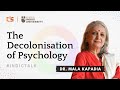 The Decolonisation of Psychology -  Dr Mala Kapadia