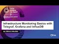 Infrastructure Monitoring Basics with Telegraf, Grafana and InfluxDB - Jay Clifford, InfluxData