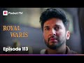 Episode 113 | Royal Waris | Pocket FM