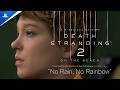 PC版『DEATH STRANDING 2: ON THE BEACH』ロンチトレーラー “No Rain, No Rainbow”