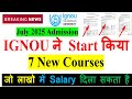 😍 IGNOU ने Start किया 7 New Courses जो लाखो में Salary दिला सकता है | JULY 2025 Admission