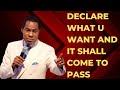 DECLARE WHAT YOU WANT - PASTOR CHRIS OYAKHILOME
