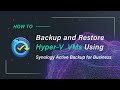 How to Backup and Restore Hyper-V VMs Using Synology Active Backup for Business