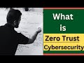What is zero trust in cybersecurity?