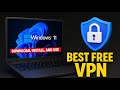 Top FREE VPN for Windows 11 (Unlimited Data + No Ads!) Full Setup Guide