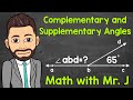 Complementary and Supplementary Angles | How to Find Missing Angles | Math with Mr. J