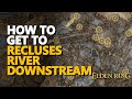 How to get to Recluses River Downstream Location Elden Ring