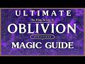 ULTIMATE MAGIC Guide (Spell Making, Enchanting, Builds) - TESIV: Oblivion Remastered