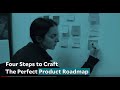 Four Steps to Craft the Perfect Product Roadmap