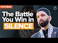 Win Your Quiet Battles Against Your Enemies | Khutbah by Dr. Omar Suleiman