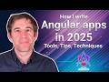 How I write Angular apps in 2025: Tools, Tips, Techniques