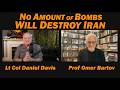 No Amount of Bombs Will Destroy Iran /Prof Omer Bartov \u0026 Lt Col Daniel Davis