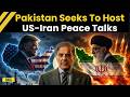US Iran War: Pakistan Offers Islamabad As Venue For US, Iran Talks To Stop War | Israel Iran War