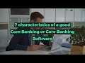 7 characteristics of a good Core Banking or Core Banking Software