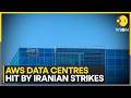 US-Iran War: AWS Sites In UAE \u0026 Bahrain Damaged | WION