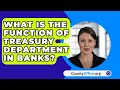 What Is The Function Of Treasury Department In Banks? - CountyOffice.org