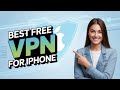 Best FREE VPN for iPhone – Top Choices for Privacy \u0026 Speed
