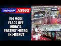 PM Modi Inaugurates Namo Bharat Train \u0026 Meerut Metro | 82-km Delhi-Meerut Namo Bharat Corridor | N18