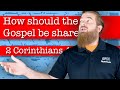 How should the Gospel be shared? - 2 Corinthians 4:1-6