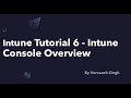 Intune Tutorial 6 - Intune Console Overview