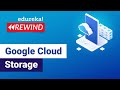 Google Cloud Storage | Google Cloud Platform Tutorial | Google Cloud Architect | Edureka Rewind