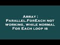 Array : Parallel.ForEach not working, while normal For Each loop is