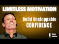 HOW TO BUILD UNSTOPPABLE CONFIDENCE | THE POWERFUL MOTIVATIONAL SPEECH | TONY ROBBINS