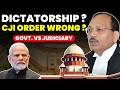 DICTATORSHIP IN COURT? IS CJI ORDER WRONG? GOVT. IN TUSSLE WITH COURT ? #supremecourtofindia