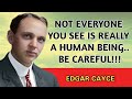 Not Everyone is Really Human... Edgar Cayce Boldly Revealed Who Has No Soul