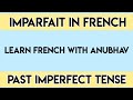 Imparfait en français | Past Imperfect tense | Past Continuous | Learn French with Anubhav | #34