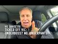 Ticked Off Vic: Underboss? No, underpants!!
