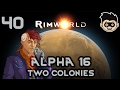 Rimworld | Alpha 16 | episode 40 - Untapped Potential