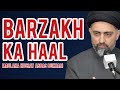 Barzakh Ka Haal - Maulana Nusrat Abbas Bukhari