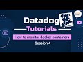 Session 4 Datadog Tutorials - How to monitor docker containers