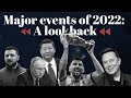 Major events of 2022: A lookback