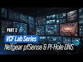 VCF Lab Series - Part 2 - Netgear pfSense Firewall \u0026 Pi-Hole DNS Setup