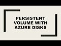 Azure Kubernetes Service (AKS) | Persistent volumes with Azure disks