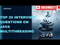 TOP 20 INTERVIEW QUESTIONS ON JAVA MULTITHREADING|Java|Spring boot|Microservices