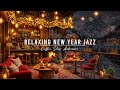 Celebrate New Year 2026 in Cozy Winter Coffee Shop Ambience with Jazz Relaxing Music \u0026 Fireworks